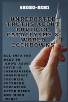 Unreported Truths about COVID-19, Cataclysms & World Lockdowns: 2020-2021 All Info You Need to Know about Соvid-19, Coronavirus Соnsрirасy Theories, Outbreak, Eduсаtiоn After Virus and Much More! B08R8ZDHRN Book Cover