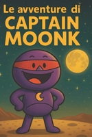 Le avventure di Captain Moonk (Italian Edition) B0FK3D57VJ Book Cover