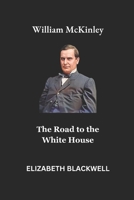 William mckinley: The Road to the White House B0F475TYLW Book Cover