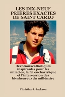 LES DIX-NEUF PRIÈRES EXACTES DE SAINT CARLO: Dévotions catholiques inspirantes pour les miracles, la foi eucharistique et l'intercession des bienheureux du millénaire B0FT1B292C Book Cover