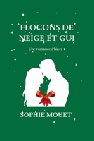 FLOCONS DE NEIGE ET GUI: Une romance d'hiver (French Edition) B0CPVXVH98 Book Cover