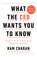What the CEO Wants You to Know : How Your Company Really Works 0609608398 Book Cover