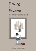 Driving in Reverse - The Life I Almost Missed 1786935112 Book Cover
