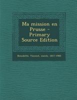 Ma mission en Prusse - Primary Source Edition 1294043498 Book Cover