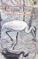 The Crane Track: Whooping Cranes' Migration ... a Tale of Survival 1604946954 Book Cover