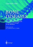 Bone Diseases: Macroscopic, Histological, and Radiological Structural Changes in the Skeleton 354065061X Book Cover