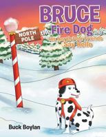 Bruce the Fire Dog and His North Pole Friends Say Hello 1643505572 Book Cover