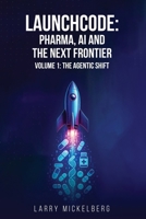Launchcode: Pharma, AI and the Next Frontier (Volume 1) 1968615016 Book Cover
