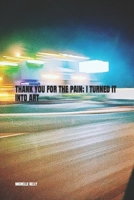 Thank You for the Pain; I Turned it Into Art B0B4KP6KF4 Book Cover