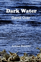 Dark Water: Game Over B084DH8DLF Book Cover