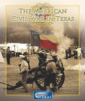 The American Civil War in Texas 1615324720 Book Cover