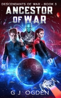 Ancestor of War: A Military Space Opera Adventure B09S63KK96 Book Cover