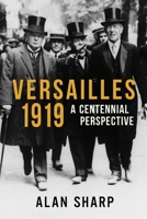 Versailles 1919: A Centennial Perspective 1912208091 Book Cover