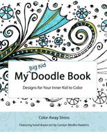 My Big Kid Doodle Book: Designs for Your Inner Kid to Color 1514776405 Book Cover