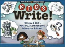 Kids Write!: Fantasy & Sci Fi, Mystery, Autobiography, Adventure & More! (Williamson Kids Can! Series) 0824967712 Book Cover