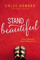 Stand Beautiful: A Story of Brokenness, Beauty and Embracing It All 0310765137 Book Cover