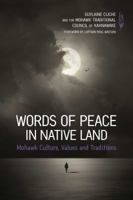 Words of Peace in Native Land: Mohawk Culture, Values and Tradition 1988002567 Book Cover