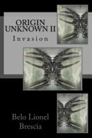 Origin Unknown II: Invasion 1515214974 Book Cover
