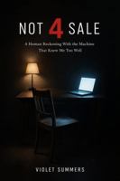 NOT 4 SALE: A Human Reckoning With the Machine That Knew You Too Well (The Machine Sees You Trilogy) B0GZK8QR13 Book Cover