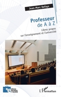 Professeur de A à Z: Libres propos sur l’enseignement et l’université (Enfance Éducation Et Société) (French Edition) 2336430770 Book Cover