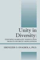 Unity in Diversity: Exhuming Marriages' Hopefulness from Its Divorces' Hopelessness 1432796550 Book Cover