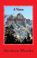 A Vision of Human Spare Parts 1537034103 Book Cover