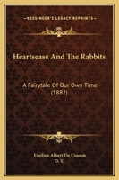 Heartsease And The Rabbits: A Fairytale Of Our Own Time (1882) 1104175029 Book Cover