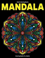 Adult Coloring Books : Mandala Coloring Books For Adults: Stress Relieving Mandala Designs 1709274255 Book Cover