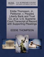 Eddie Thompson, Jr., Petitioner, v. Peoples Liberty Bank and Trust Co. et al. U.S. Supreme Court Transcript of Record with Supporting Pleadings 1270704788 Book Cover