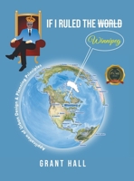 If I Ruled The World Winnipeg B0BYGZD2LQ Book Cover