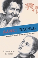 Love Rachel : A Daughter's Memoir of Love, Betrayal and Grace 1633388220 Book Cover