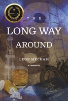 The Long Way Around: A Memoir by Leon Mecham 1667869299 Book Cover