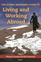 The Global Manager's Guide to Living and Working Abroad: Western Europe and the Americas 0313358834 Book Cover