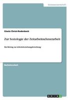 Zur Soziologie der Zeitarbeitnehmerarbeit: Ein Beitrag zur Arbeitsbeziehungsforschung 3640380363 Book Cover