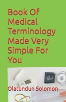 Book Of Medical Terminology Made Very Simple For You 169370305X Book Cover