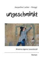 Ungeschminkt: meine eigene Lovestory 3744895181 Book Cover