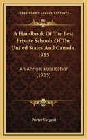 A Handbook Of The Best Private Schools Of The United States And Canada, 1915: An Annual Publication 1165815338 Book Cover