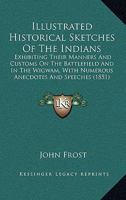 The Book of the Indians of North America: Illustrating Their Manners, Customs, and Present State 0469163178 Book Cover