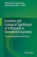Economic and Ecological Significance of Arthropods in Diversified Ecosystems: Sustaining Regulatory Mechanisms 9811015236 Book Cover
