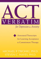 Act Verbatim for Depression and Anxiety: Annotated Transcripts for Learning Acceptance and Commitment Therapy (Professional) 1572245239 Book Cover