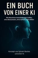 Ein Buch von einer KI: Wie Maschinen Entscheidungen treffen – ohne Bewusstsein, ohne Gefühle, ohne Willen (German Edition) B0G43F3P4L Book Cover
