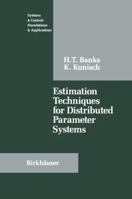 Estimation Techniques for Distributed Parameter Sysetms (Systems & Control: Foundations & Applications) 1461282187 Book Cover