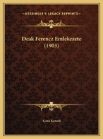 Deak Ferencz Emlekezete (1903) 1169503365 Book Cover