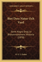 Biet Dess Natur Och Vard: Samt Nagra Drag Ur Bikkannedomens Historia (1878) 116032641X Book Cover