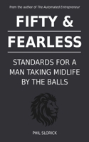 Fifty & Fearless: Standards For A Man Taking Midlife By The Balls B0DVLMQHGX Book Cover