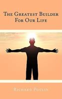 The Greatest Builder for Our Life 1438966458 Book Cover