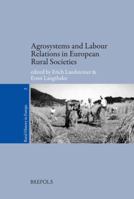 Agrosystems and Labour Relations in European Rural Societies: (Middle Ages-Twentieth Century) 2503529542 Book Cover