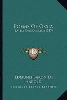 Poems Of Ossia: Lately Discovered 1164870068 Book Cover