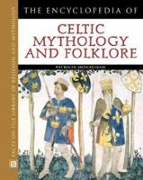 The Encyclopedia of Celtic Mythology and Folklore (Facts on File Library of Religion and Mythology) 0816045240 Book Cover