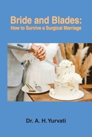 Bride and Blades: How to Survive a Surgical Marriage B0FQWT62V1 Book Cover